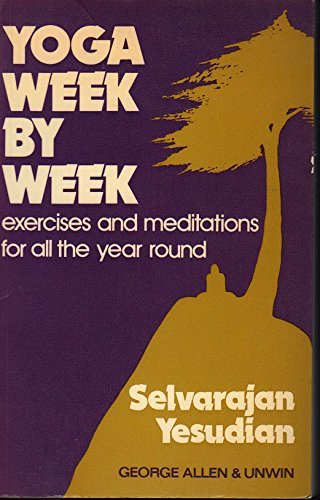 Yoga, week by week: Exercises and meditations for all the year around,Used