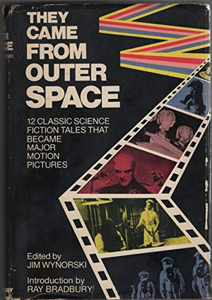 They Came from Outer Space: 12 Classic Science Fiction Tales That Became Major Motion Pictures,New
