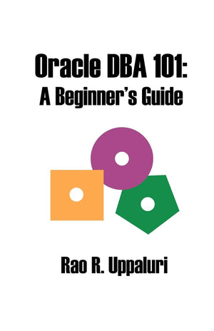 Oracle DBA 101: A Beginner's Guide,Used