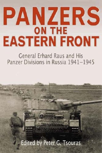 Panzers on the Eastern Front: General Erhard Raus And His Panzer Divisions in Russia 1941 1945
