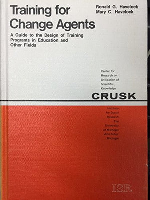 Training for Change Agents: A Guide to the Design of Training Programs in Education and Other Fields,Used