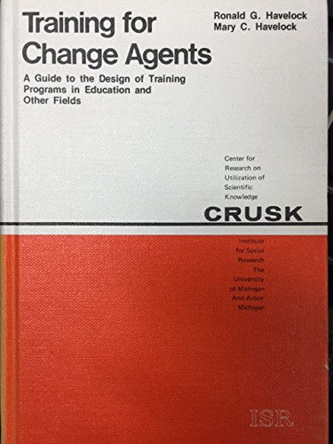 Training for Change Agents: A Guide to the Design of Training Programs in Education and Other Fields,Used