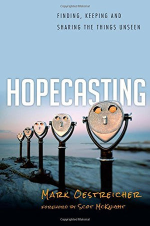 Hopecasting: Finding, Keeping and Sharing the Things Unseen,Used