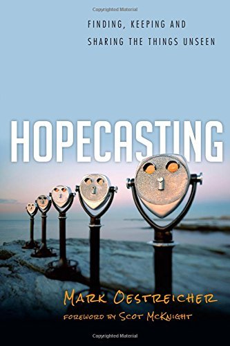 Hopecasting: Finding, Keeping and Sharing the Things Unseen,Used