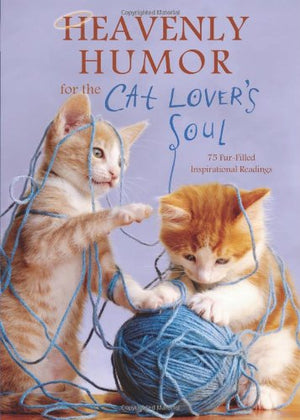 Heavenly Humor for the Cat Lover's Soul: 75 FurFilled Inspirational Readings,Used