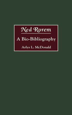 Ned Rorem: A Biobibliography (Biobibliographies In Music)