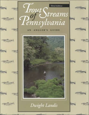 Trout Streams of Pennsylvania: An Angler's Guide, Third Edition,Used