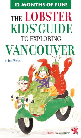 Lobster Kids Guide To Exploring Vancouver (Kids City Explorer Series)