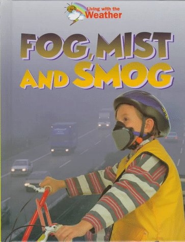 Fog, Mist and Smog (Living With the Weather),Used