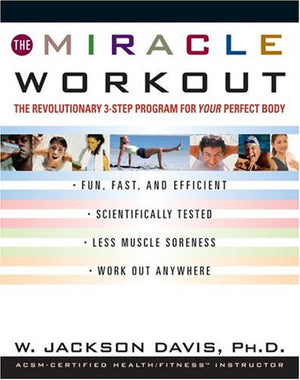 The Miracle Workout : The Revolutionary 3Step Program for YOUR Perfect Body,Used