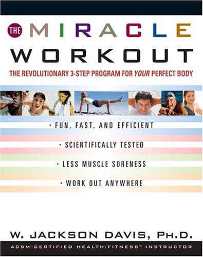 The Miracle Workout : The Revolutionary 3Step Program for YOUR Perfect Body,Used