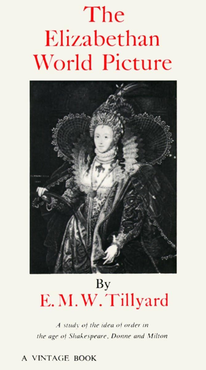 The Elizabethan World Picture: A Study of the Idea of Order in the Age of Shakespeare, Donne and Milton,Used