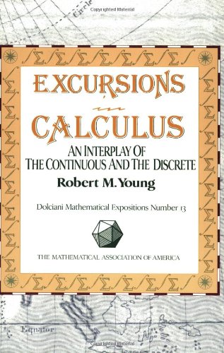 Excursions In Calculus: An Interplay Of The Continuous And The Discrete (Dolciani Mathematical Expositions)