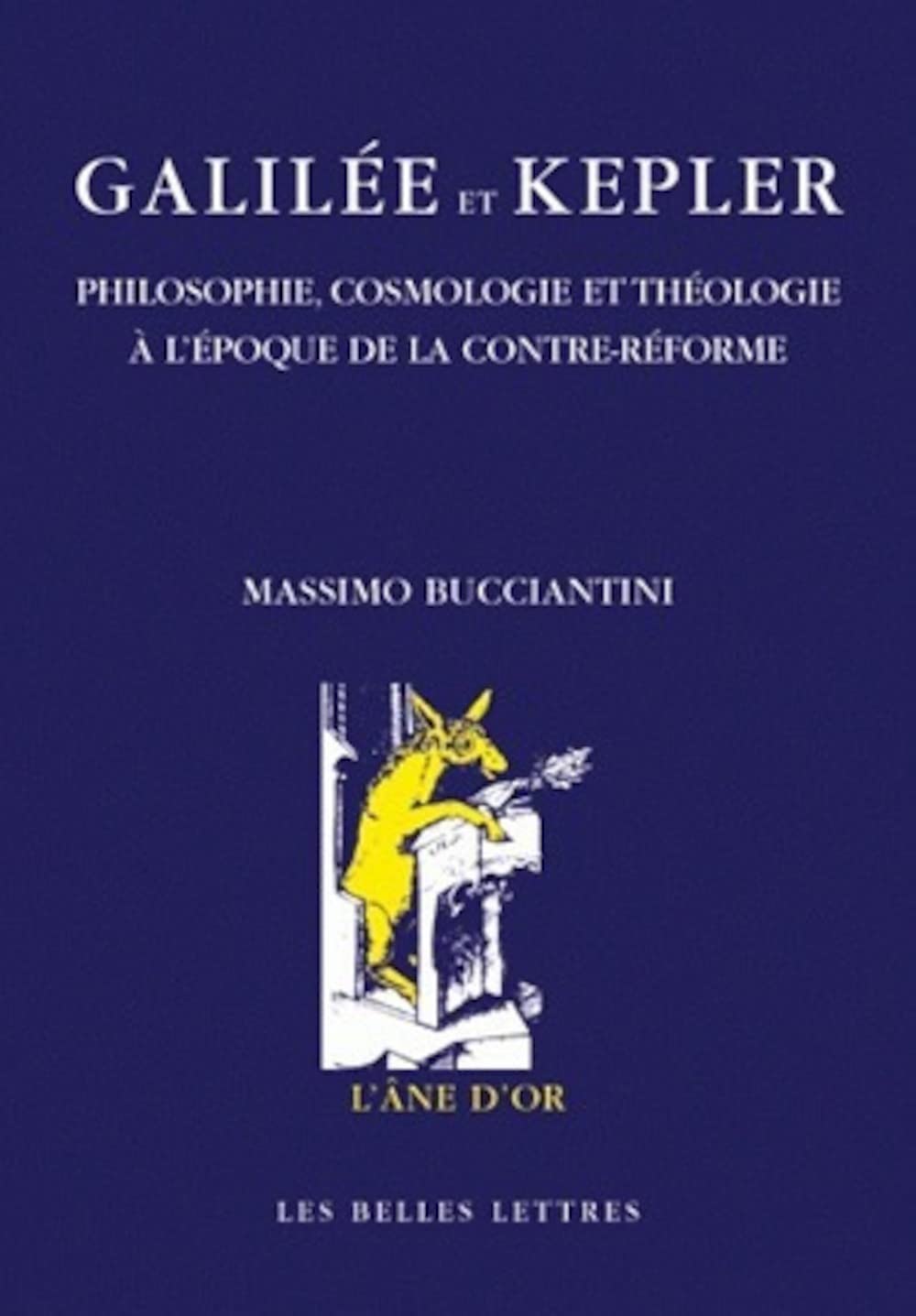 Galile Et Kepler: Philosophie, Cosmologie Et Thologie  L'Poque De La Contrerforme (L'Ane D'Or) (French Edition),Used