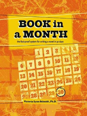 Book in a Month: The FoolProof System for Writing a Novel in 30 Days,New