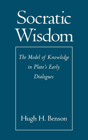 Socratic Wisdom: The Model of Knowledge in Plato's Early Dialogues,Used