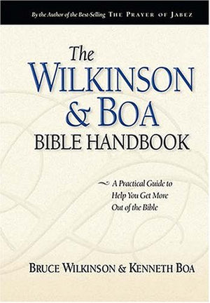 The Wilkinson & Boa Bible Handbook: The Ultimate Guide to Help You Get More Out of the Bible,New