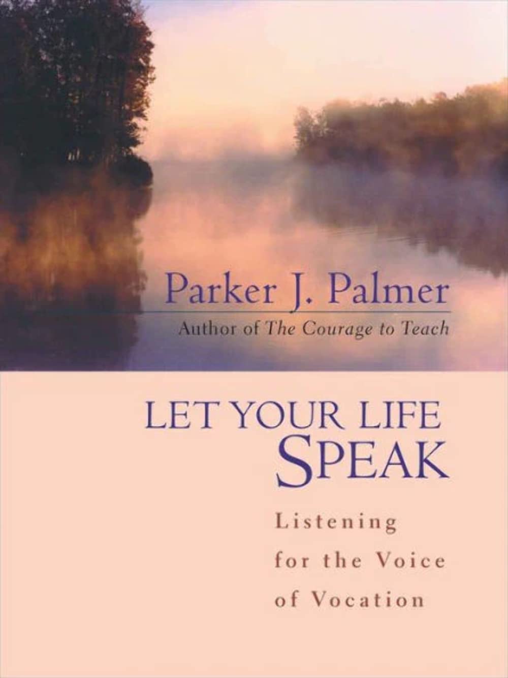 Let Your Life Speak: Listening for the Voice of Vocation,New