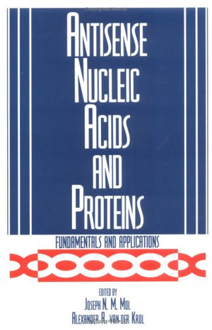 Antisense Nucleic Acids and Proteins: Fundamentals and Applications