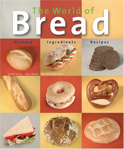 The World of Bread: History  Ingredients  Recipes