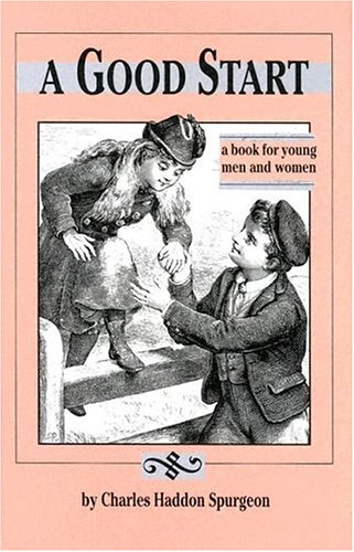 A Good Start: A Book for Young Men and Women,Used