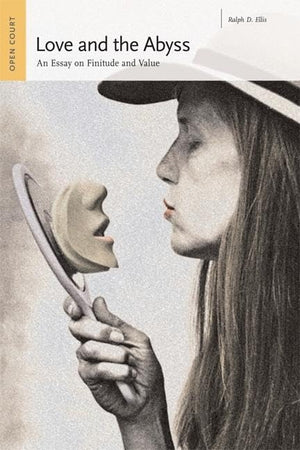 Love And The Abyss: An Essay On Finitude And Value,Used