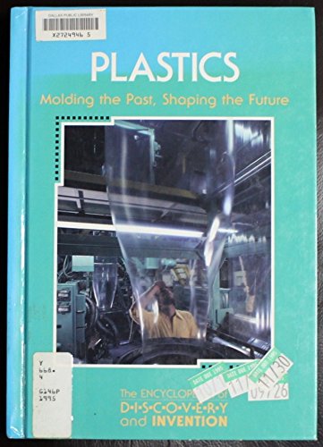 Plastics: Molding the Past, Shaping the Future (Encyclopedia of Discovery and Inventions Series),Used