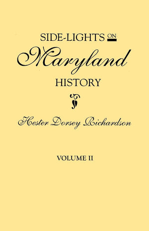 SideLights on Maryland History, with Sketches of Early Maryland Families. in Two Volumes. Volume II,Used