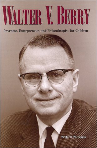 Walter V. Berry: Inventor, Entrepreneur, and Philanthropist for Children (The Pruett Series),Used