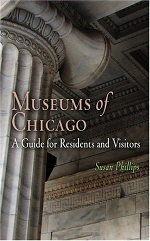 Museums of Chicago: A Guide for Residents and Visitors,Used