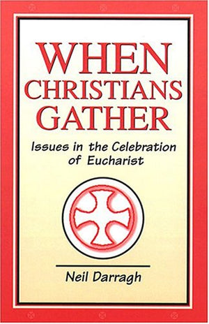 When Christians Gather: Issues in the Celebration of Eucharist,Used