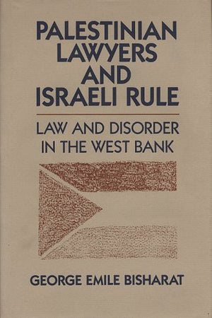 Palestinian Lawyers and Israeli Rule: Law and Disorder in the West Bank,Used
