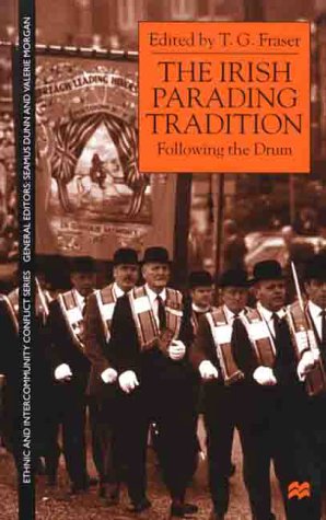 The Irish Parading Tradition: Follow The Drum (Ethnic And Intercommunity Conflict),New