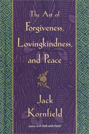 The Art Of Forgiveness, Lovingkindness, And Peace,New