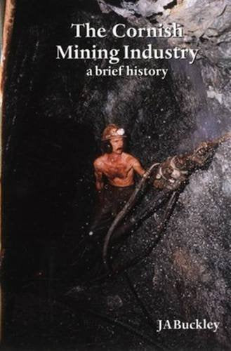The Cornish Mining Industry: A Brief History,Used