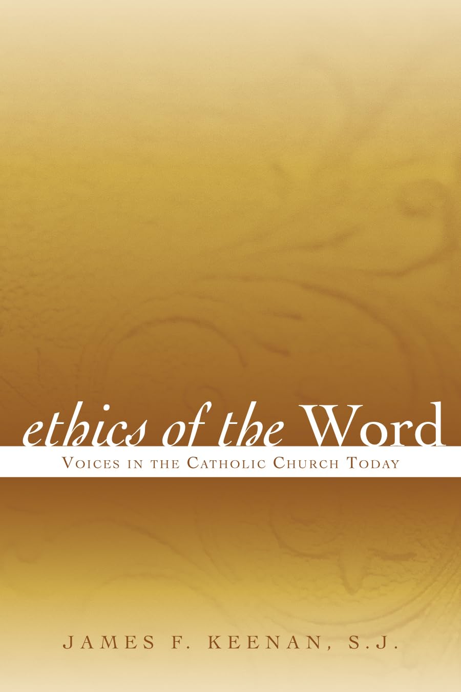 Ethics of the Word: Voices in the Catholic Church Today (Sheed & Ward Books),New