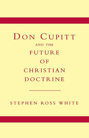 Don Cupitt and the Future of Christian Doctrine,Used
