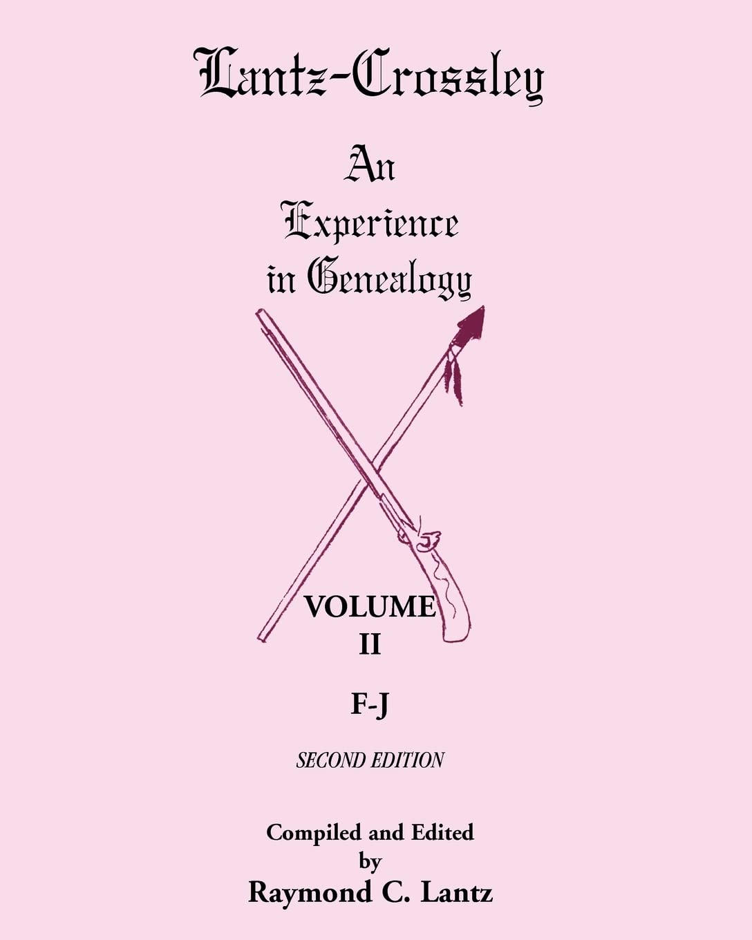 LantzCrossley an Experience in Genealogy: Volume II, FJ, 2nd Edition,Used