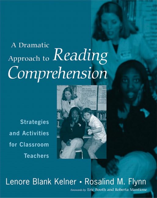 A Dramatic Approach To Reading Comprehension: Strategies And Activities For Classroom Teachers,New
