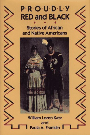Proudly Red And Black: Stories Of African And Native Americans
