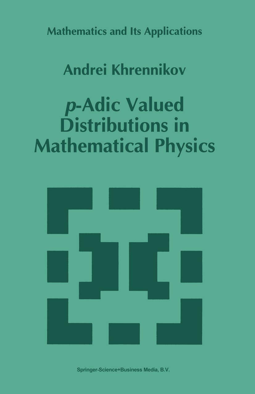 pAdic Valued Distributions in Mathematical Physics (Mathematics and Its Applications, 309),New