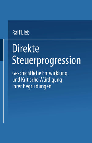 Direkte Steuerprogression: Geschichtliche Entwicklung Und Kritische Wrdigung Ihrer Begrndungen (DUV Wirtschaftswissenschaft) (Ge,Used