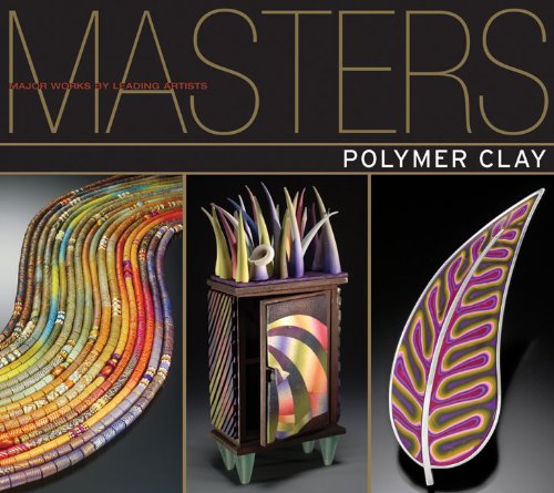 Masters : Polymer Clay: Major Works by Leading Artists,Used
