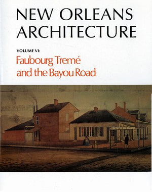 New Orleans Architecture Volume VI: Faubourg Treme and the Bayou Road,Used
