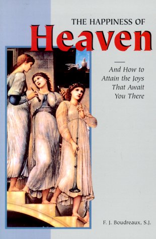 The Happiness of Heaven: And How to Attain the Joys That Await You There,Used