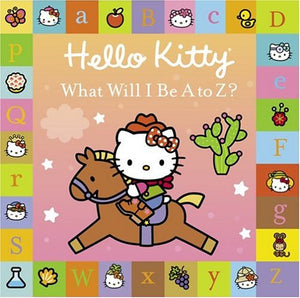 Hello Kitty : What Will I Be A to Z? Board Book,Used
