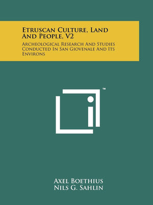 Etruscan Culture, Land And People, V2: Archeological Research And Studies Conducted In San Giovenale And Its Environs,New