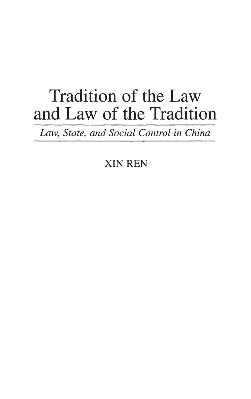 Tradition Of The Law And Law Of The Tradition: Law, State, And Social Control In China (Contributions In Criminology And Penolog