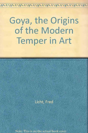 Goya, the Origins of the Modern Temper in Art,Used