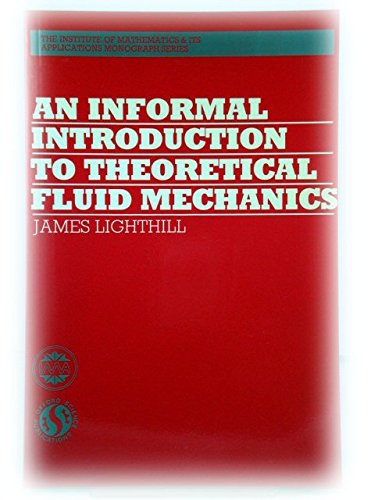 An Informal Introduction to Theoretical Fluid Mechanics (The ^AInstitute of Mathematics and its Applications Monograph Series),Used